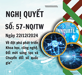 Nghị quyết 57-NQ/TW ngày 22/12/2024 về đột phá phát triển khoa học, công nghệ, đổi mới sáng tạo và chuyển đổi số quốc gia